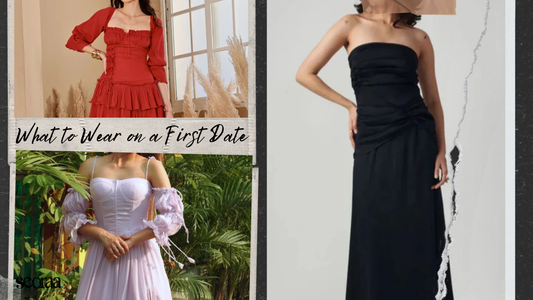 What to Wear on a First Date: Outfit Ideas That Feel Like You